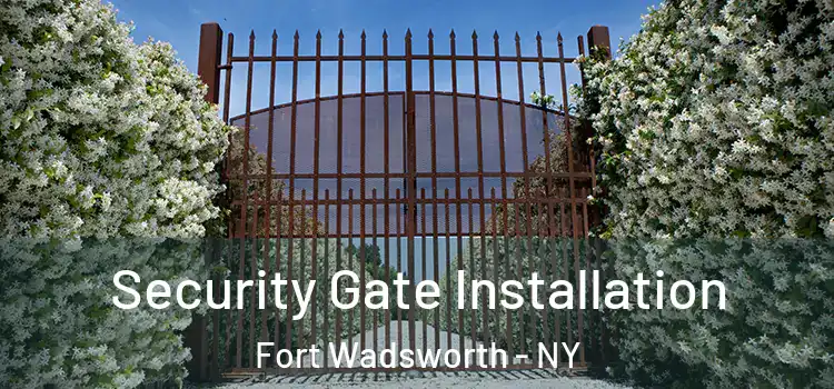 Security Gate Installation Fort Wadsworth - NY