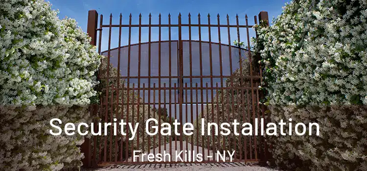  Security Gate Installation Fresh Kills - NY