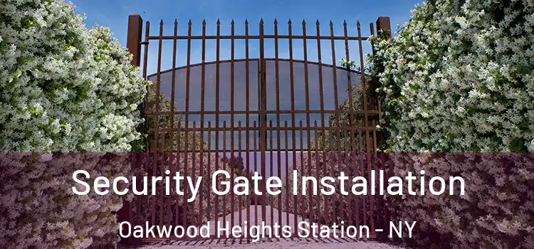 Security Gate Installation Oakwood Heights Station - NY