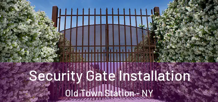 Security Gate Installation Old Town Station - NY