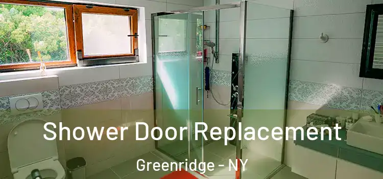  Shower Door Replacement Greenridge - NY