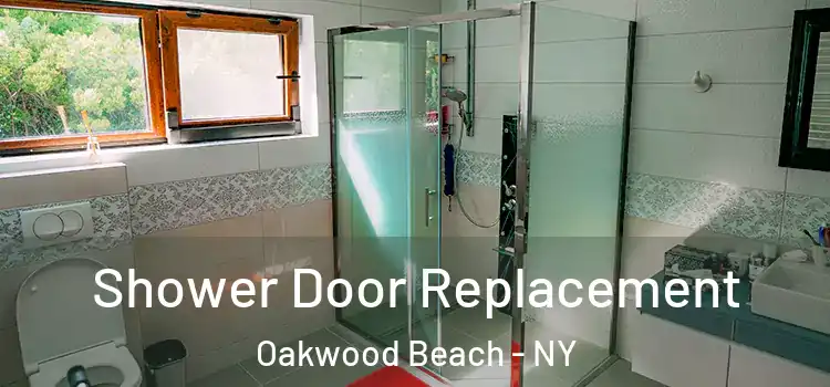 Shower Door Replacement Oakwood Beach - NY