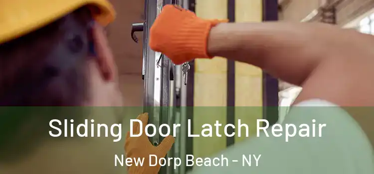  Sliding Door Latch Repair New Dorp Beach - NY