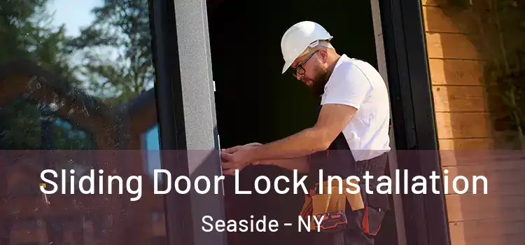 Sliding Door Lock Installation Seaside - NY