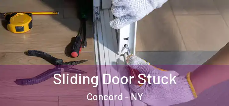 Sliding Door Stuck Concord - NY
