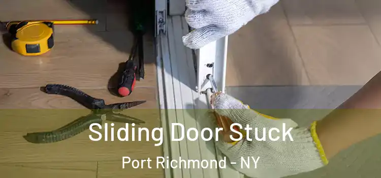  Sliding Door Stuck Port Richmond - NY