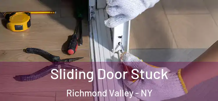Sliding Door Stuck Richmond Valley - NY