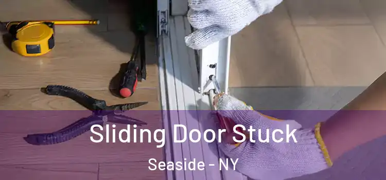 Sliding Door Stuck Seaside - NY