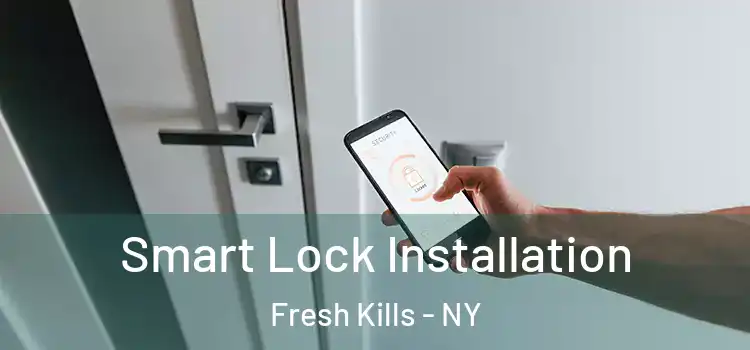 Smart Lock Installation Fresh Kills - NY