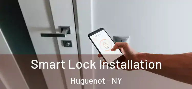 Smart Lock Installation Huguenot - NY