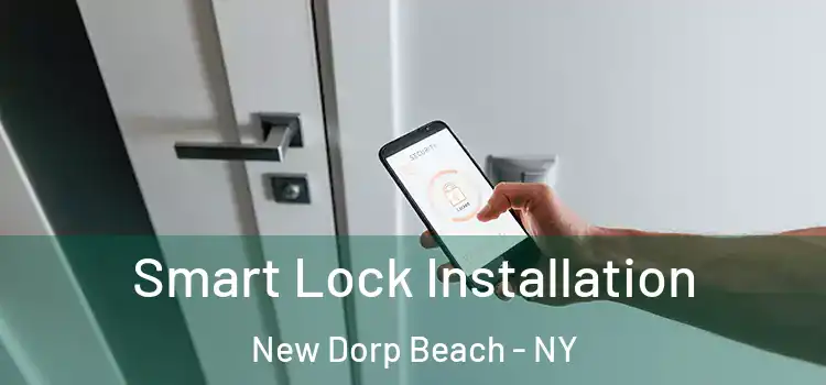 Smart Lock Installation New Dorp Beach - NY