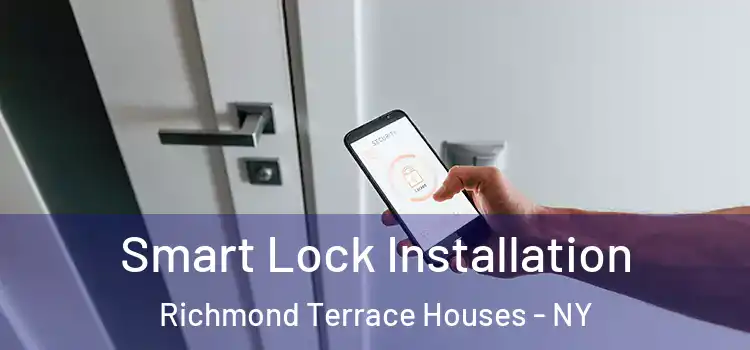 Smart Lock Installation Richmond Terrace Houses - NY