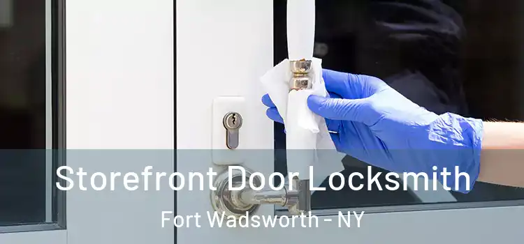 Storefront Door Locksmith Fort Wadsworth - NY