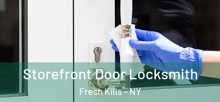  Storefront Door Locksmith Fresh Kills - NY