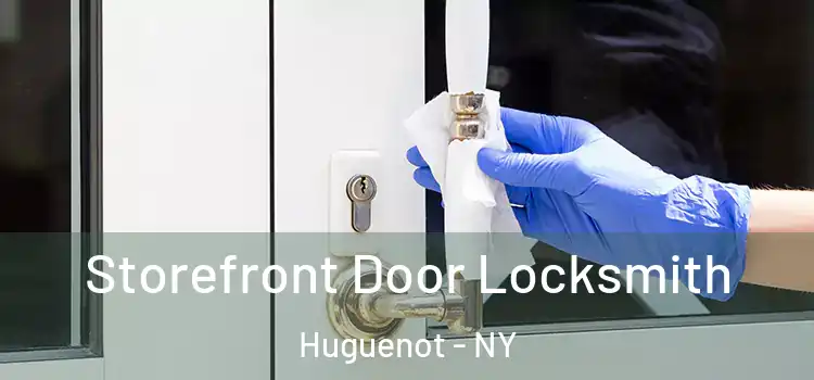 Storefront Door Locksmith Huguenot - NY