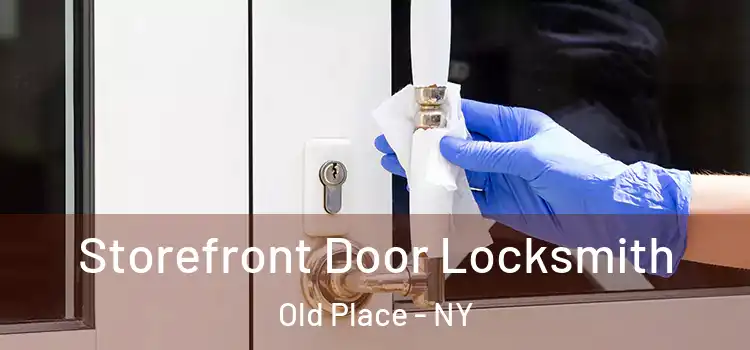 Storefront Door Locksmith Old Place - NY