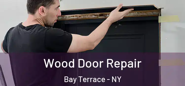 Wood Door Repair Bay Terrace - NY