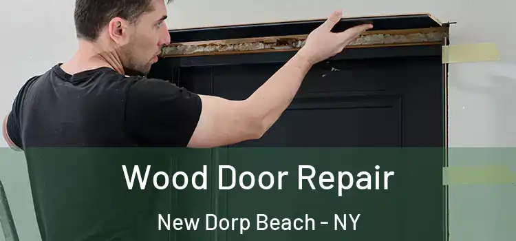Wood Door Repair New Dorp Beach - NY