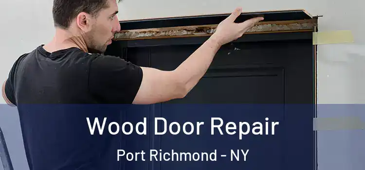 Wood Door Repair Port Richmond - NY